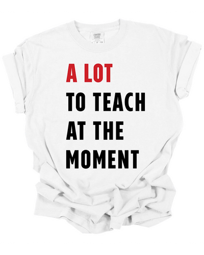 PREORDER! NEW! A Lot To Teach White Tee  Mugsby   